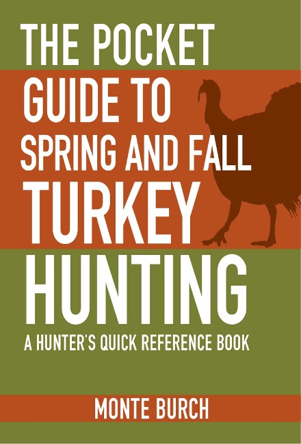 The Pocket Guide to Spring and Fall Turkey Hunting: A Hunters Quick Reference Book
