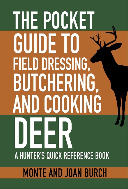 The Pocket Guide to Field Dressing, Butchering, and Cooking Deer: A Hunters Quick Reference Book