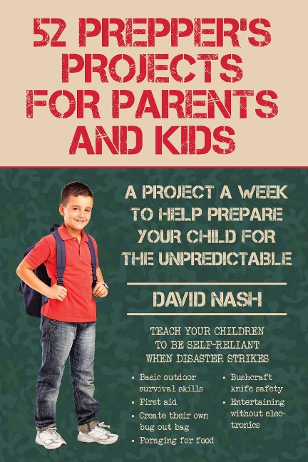 52 Preppers Projects for Parents and Kids: A Project a Week to Help Prepare Your Child for the Unpredictable