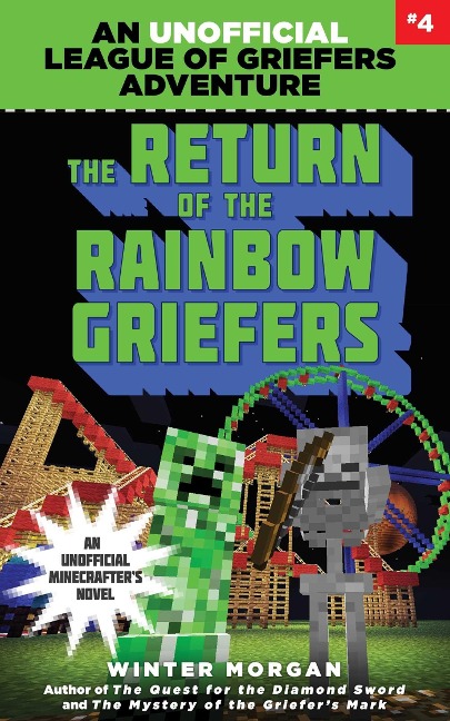 The Return of the Rainbow Griefers: An Unofficial League of Griefers Adventure, #4volume 4