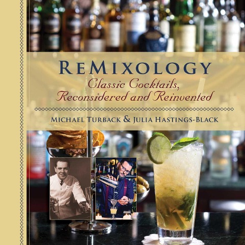 Remixology: Classic Cocktails, Reconsidered and Reinvented