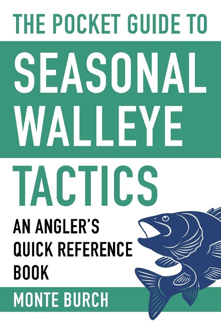 The Pocket Guide to Seasonal Walleye Tactics: An Anglers Quick Reference Book