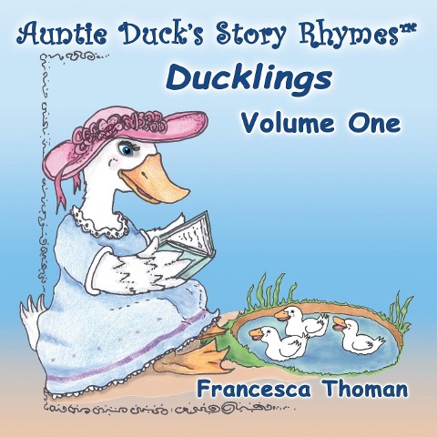 Auntie Ducks Story Rhymes(TM): Ducklings - Volume One