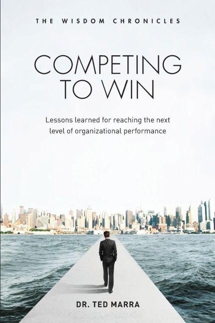 Competing to Win: Lessons Learned for Reaching the Next Level of Organizational Performance