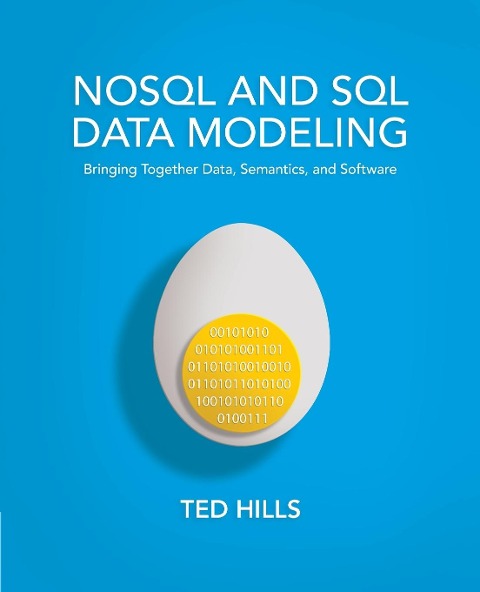 NoSQL and SQL Data Modeling: Bringing Together Data, Semantics, and Software