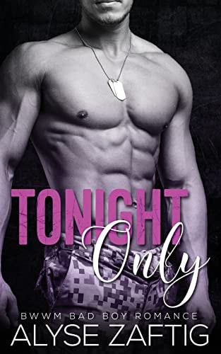 Tonight Only A BWWM Military Bad Boy Romance