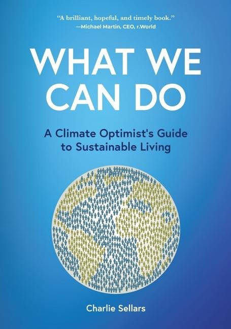 What We Can Do: A Climate Optimists Guide to Sustainable Living