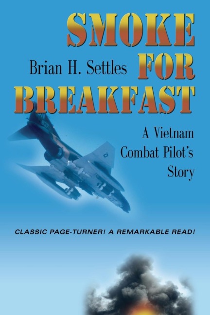 SMOKE FOR BREAKFAST: A Vietnam Combat Pilots Story