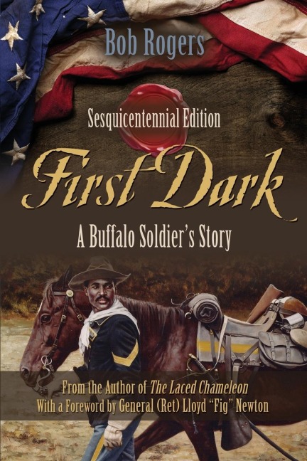 First Dark: A Buffalo Soldiers Story - Sesquicentennial Edition