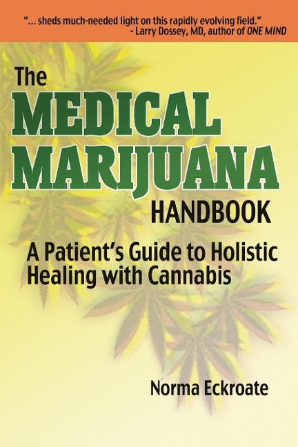 THE MEDICAL MARIJUANA HANDBOOK: A Patients Guide to Holistic Healing with Cannabis