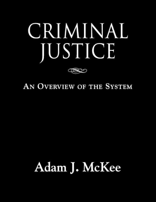 CRIMINAL JUSTICE: An Overview of the System