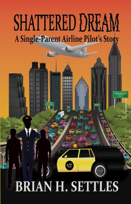 SHATTERED DREAM: A Single-Parent Airline Pilots Story