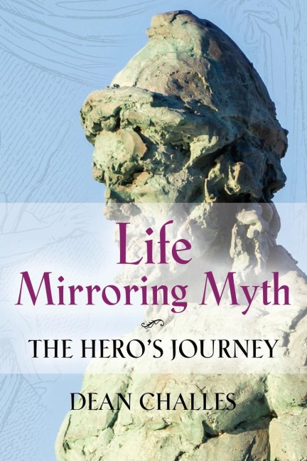 LIFE MIRRORING MYTH: The Heros Journey