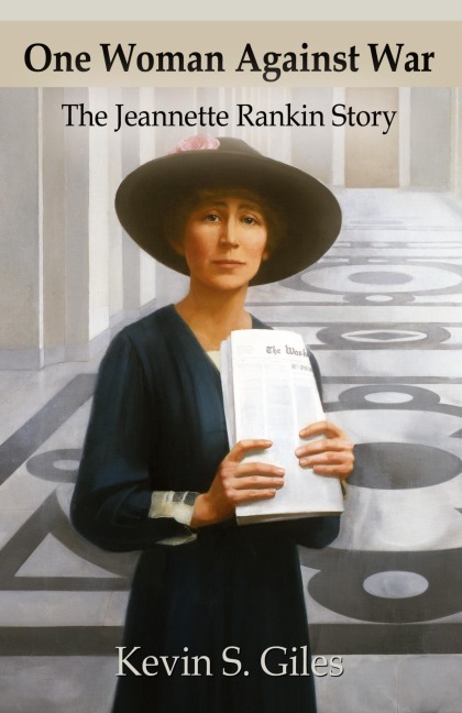 ONE WOMAN AGAINST WAR: The Jeannette Rankin Story