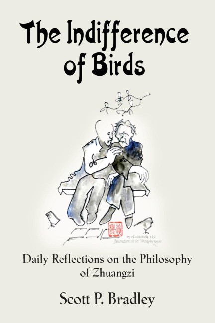 THE INDIFFERENCE OF BIRDS: Daily Reflections on the Philosophy of Zhuangzi