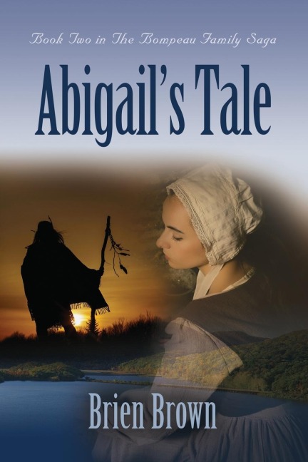 Abigails Tale: Book Two in the Bompeau Family Saga