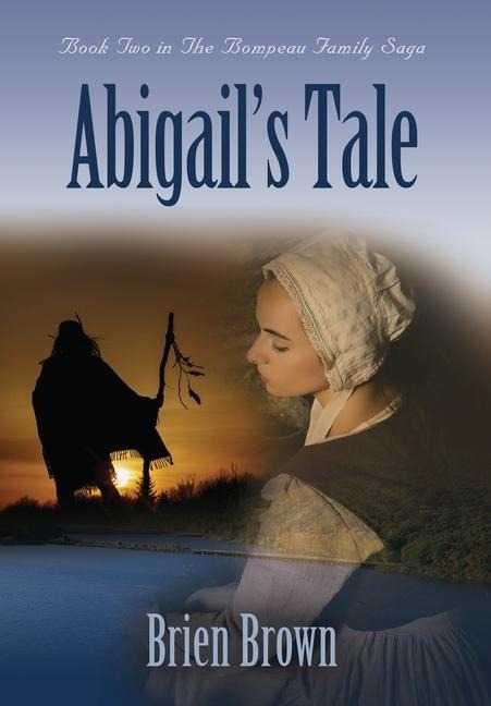 Abigails Tale: Book Two in the Bompeau Family Saga