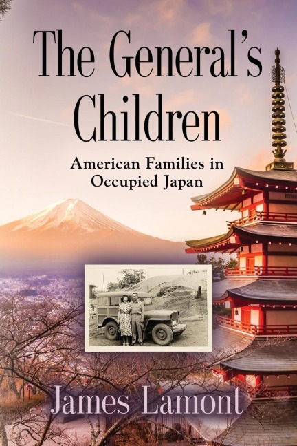THE GENERALS CHILDREN: American Families in Occupied Japan