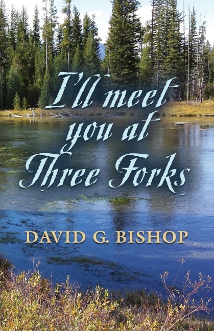 ILL MEET YOU AT THREE FORKS