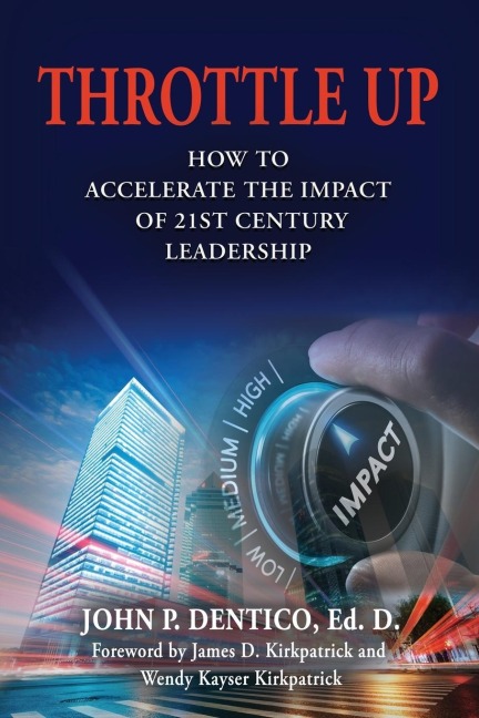 Throttle Up: How to Accelerate the Impact Of 21st Century Leadership