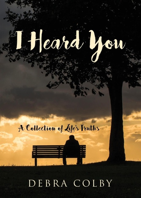 I Heard You: A Collection of Lifes Truths