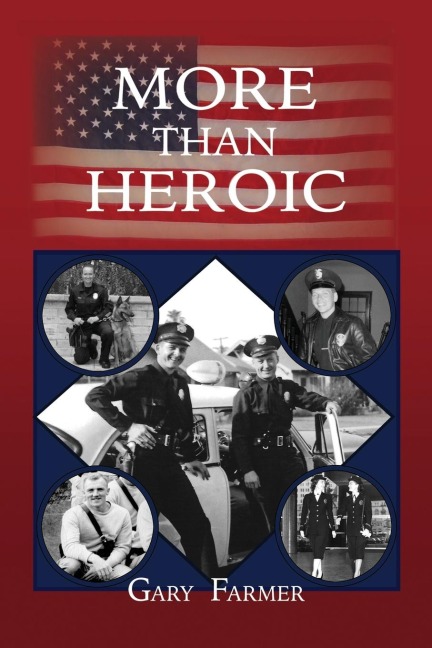 MORE THAN HEROIC: The Spoken Words of Those Who Served With The Los Angeles Police Department