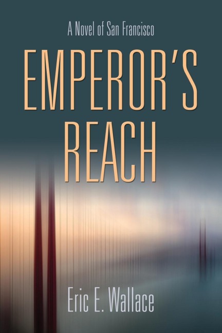 EMPERORS REACH: A Novel of San Francisco