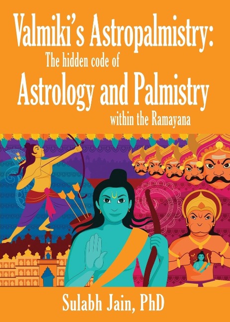 Valmikis Astropalmistry: The Hidden Code of Astrology and Palmistry within the Ramayana