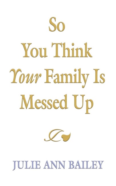 So You Think Your Family Is Messed Up