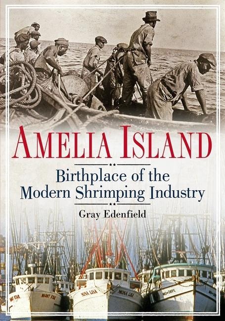 Amelia Island, Birthplace of the Modern Shrimping Industry