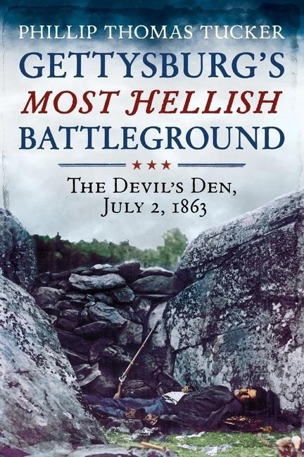 Gettysburgs Most Hellish Battleground, the Devils Den, July 2, 1863