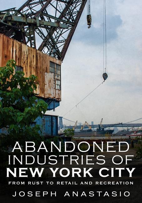 The Abandoned Industries of New York City II