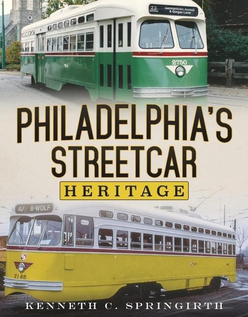 Philadelphias Streetcar Heritage
