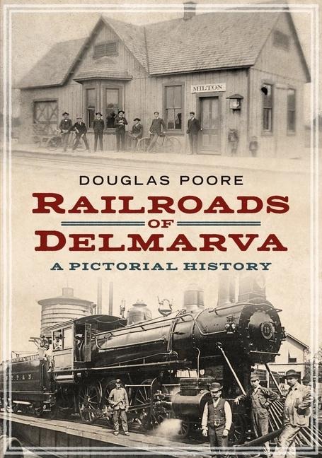 Railroads of Delmarva: A Pictoral History