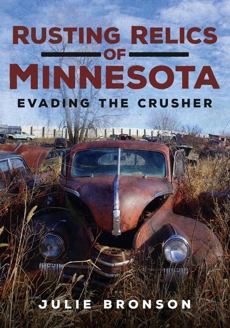 Rusting Relics of Minnesota: Avoiding the Crusher