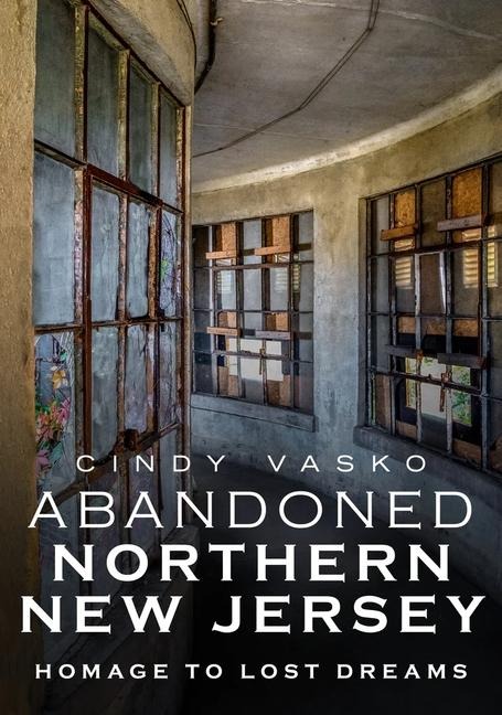 Abandoned Northern New Jersey: Homage to Lost Dreams