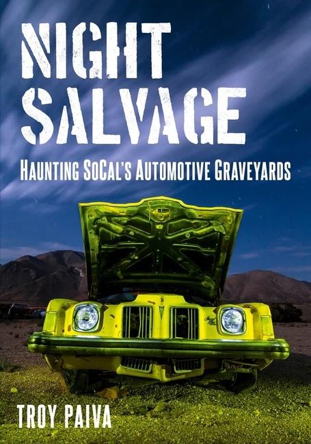 Night Salvage: Haunting Socals Automotive Graveyards