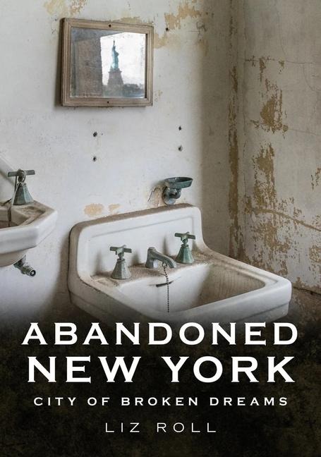 Abandoned New York City: Broken Dreams