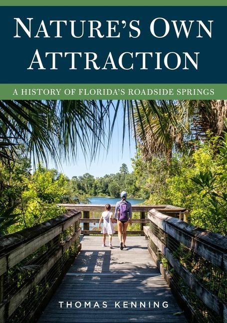 Natures Own Attraction: A History of Floridas Roadside Springs