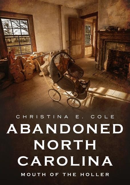 Abandoned North Carolina: At the Mouth of the Holler