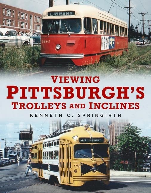 Viewing Pittsburghs Trolleys and Inclines