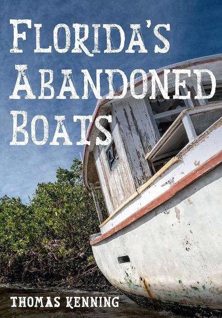 Floridas Abandoned Boats
