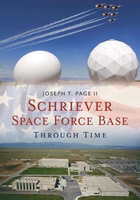 Schriever Space Force Base Through Time