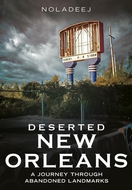 Deserted New Orleans: A Journey Through Abandoned Landmarks