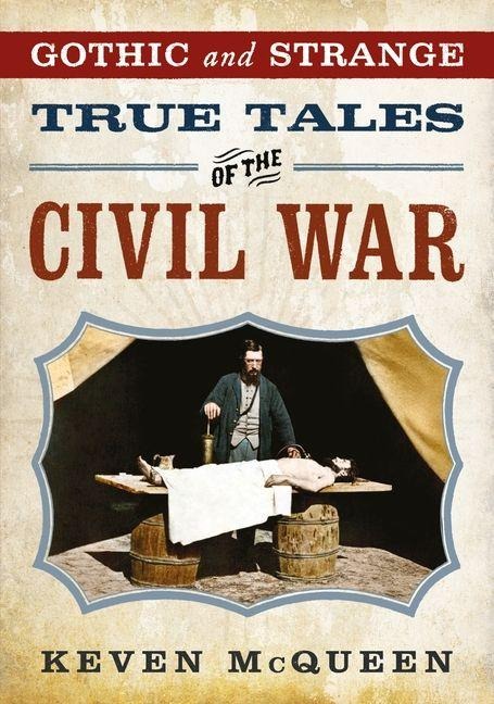 Gothic and Strange True Tales of the Civil War