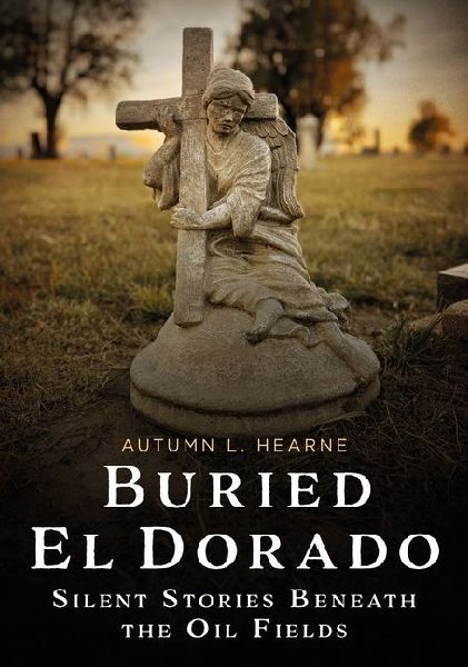Buried El Dorado: Silent Stories Beneath the Oil Fields
