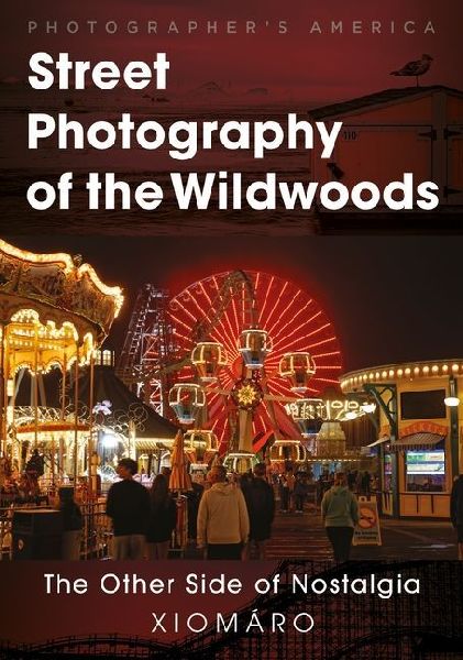 Street Photography of the Wildwoods: The Other Side of Nostalgia