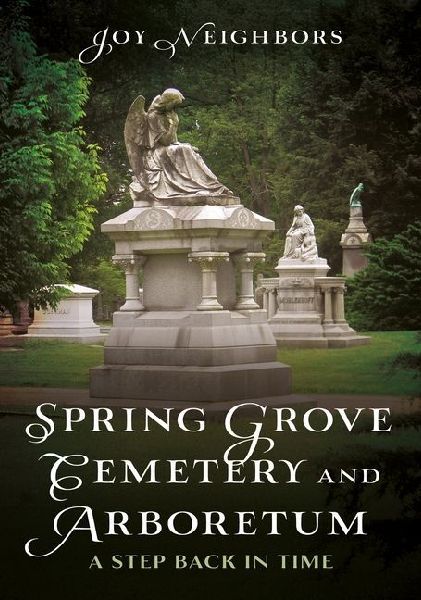 Spring Grove Cemetery and Arboretum: A Step Back in Time