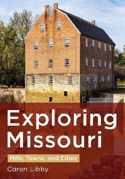 Exploring Missouri: Mills, Towns, and Cities