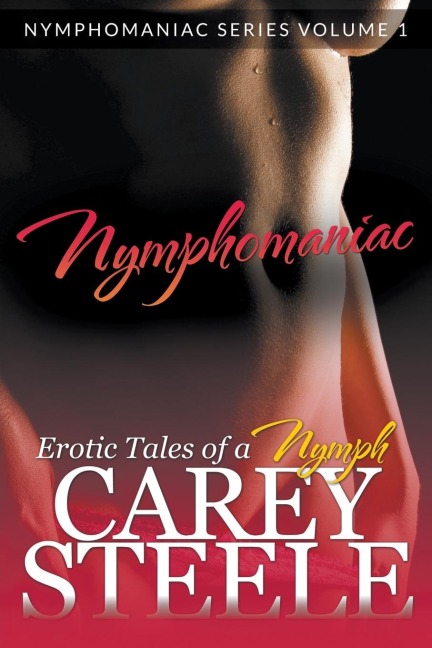 Nymphomaniac Erotic Tales of a Nymph (Nymphomaniac Series Volume 1.)